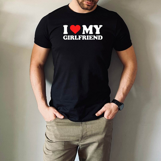 I Love My Girlfriend T-Shirt
